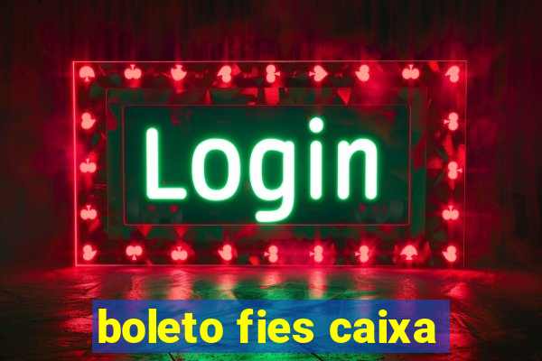 boleto fies caixa